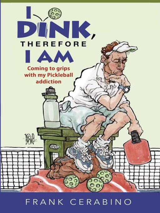 Title details for I Dink, Therefore I Am by Frank Cerabino - Available
